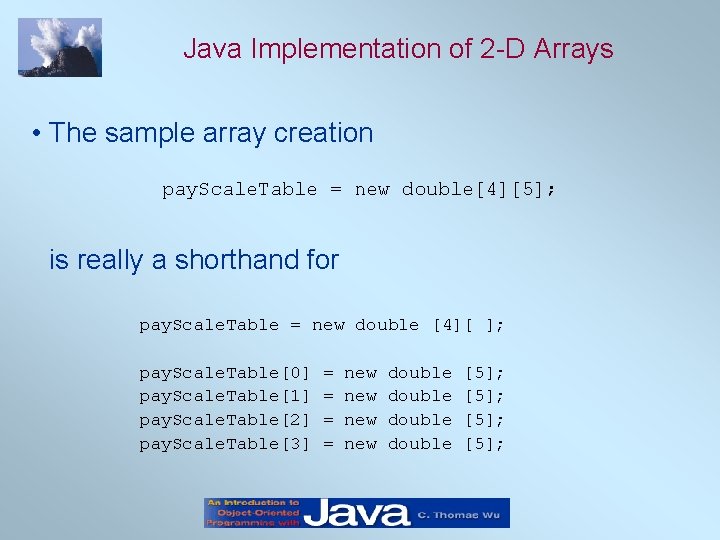 Java Implementation of 2 -D Arrays • The sample array creation pay. Scale. Table