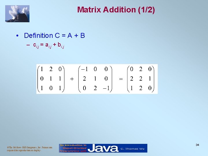 Matrix Addition (1/2) • Definition C = A + B – ci, j =