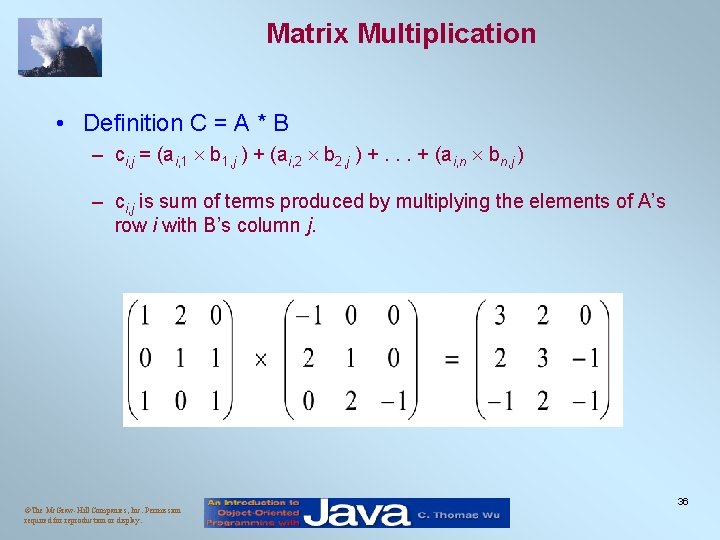 Matrix Multiplication • Definition C = A * B – ci, j = (ai,