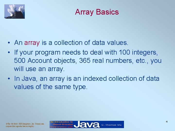 Array Basics • An array is a collection of data values. • If your