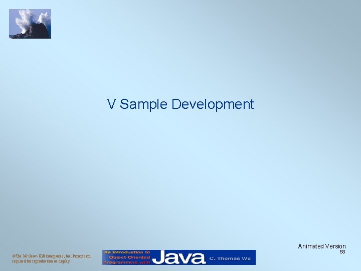 V Sample Development Animated Version ©The Mc. Graw-Hill Companies, Inc. Permission required for reproduction
