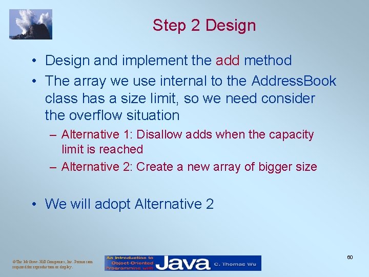 Step 2 Design • Design and implement the add method • The array we
