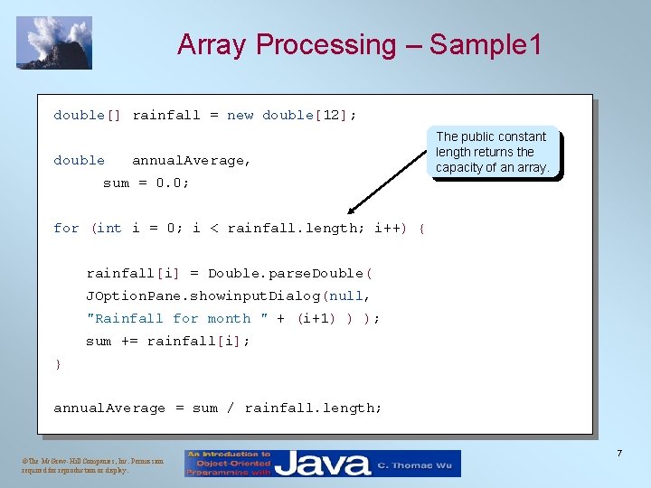 Array Processing – Sample 1 double[] rainfall = new double[12]; double annual. Average, The