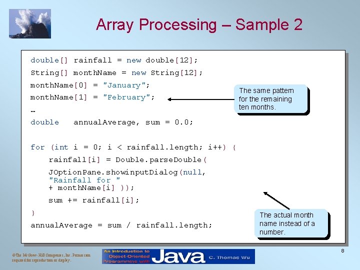 Array Processing – Sample 2 double[] rainfall = new double[12]; String[] month. Name =