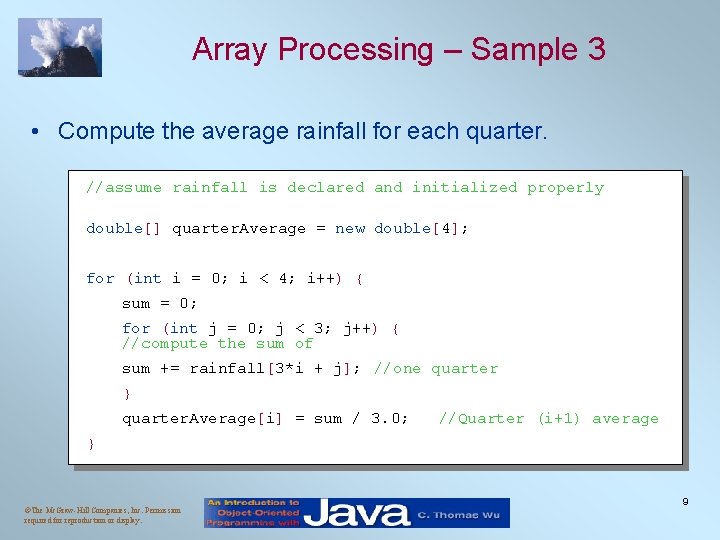Array Processing – Sample 3 • Compute the average rainfall for each quarter. //assume