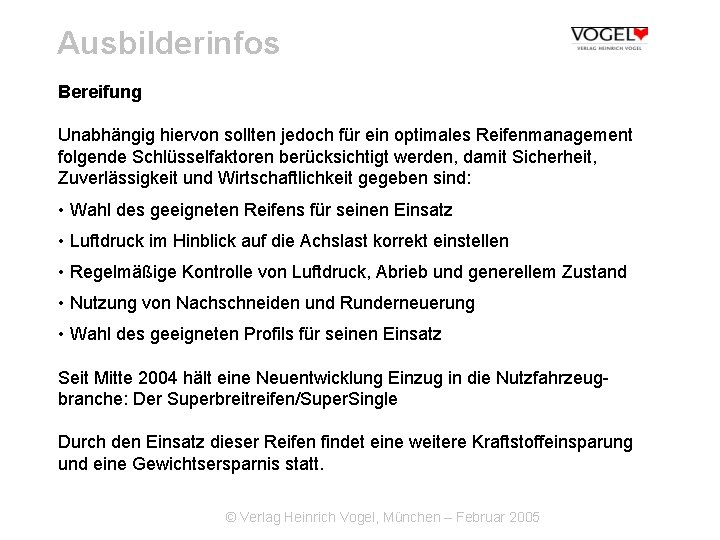 Ausbilderinfos Bereifung Unabhängig hiervon sollten jedoch für ein optimales Reifenmanagement folgende Schlüsselfaktoren berücksichtigt werden,
