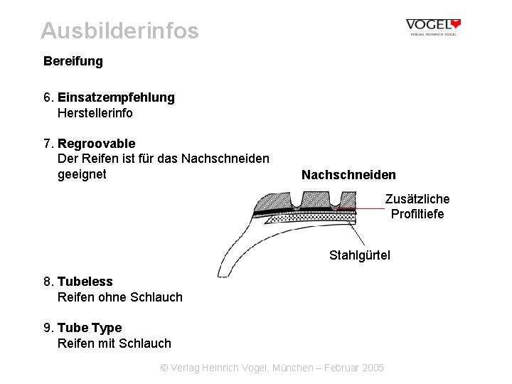 Ausbilderinfos Bereifung 6. Einsatzempfehlung Herstellerinfo 7. Regroovable Der Reifen ist für das Nachschneiden geeignet