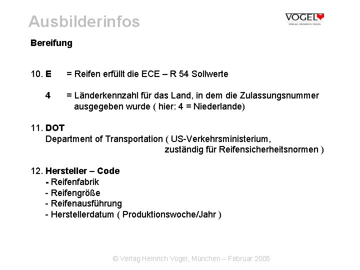 Ausbilderinfos Bereifung 10. E 4 = Reifen erfüllt die ECE – R 54 Sollwerte
