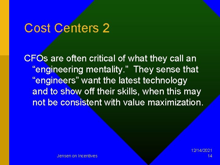 Cost Centers 2 CFOs are often critical of what they call an “engineering mentality.