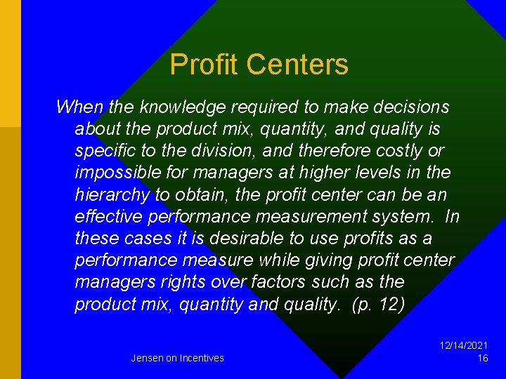 Profit Centers When the knowledge required to make decisions about the product mix, quantity,