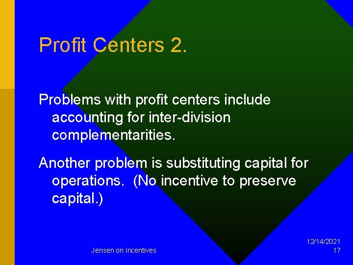 Profit Centers 2. Problems with profit centers include accounting for inter-division complementarities. Another problem