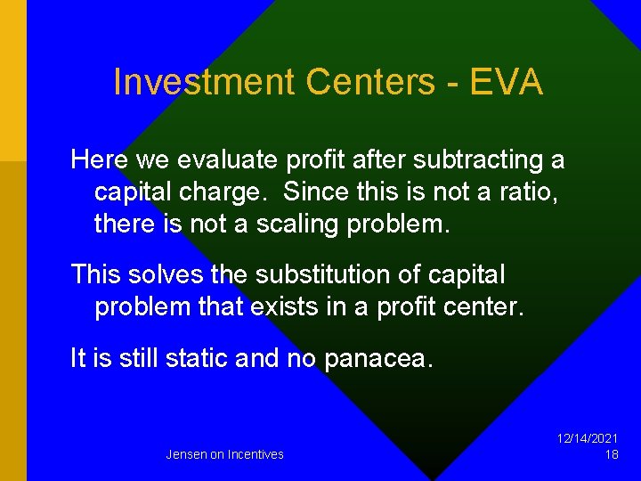 Investment Centers - EVA Here we evaluate profit after subtracting a capital charge. Since