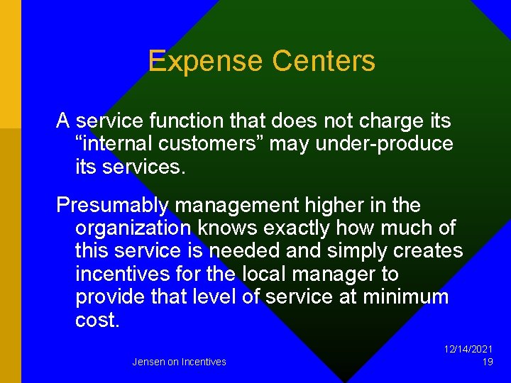 Expense Centers A service function that does not charge its “internal customers” may under-produce