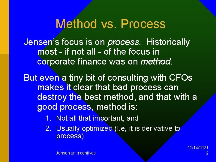 Method vs. Process Jensen’s focus is on process. Historically most - if not all