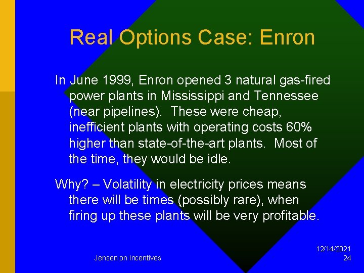 Real Options Case: Enron In June 1999, Enron opened 3 natural gas-fired power plants