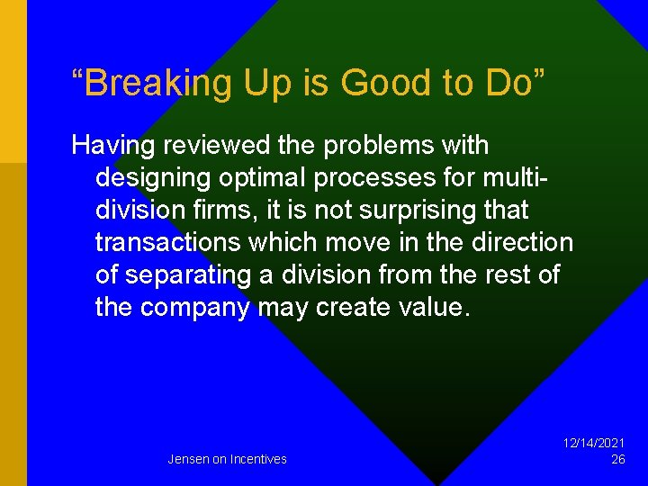 “Breaking Up is Good to Do” Having reviewed the problems with designing optimal processes