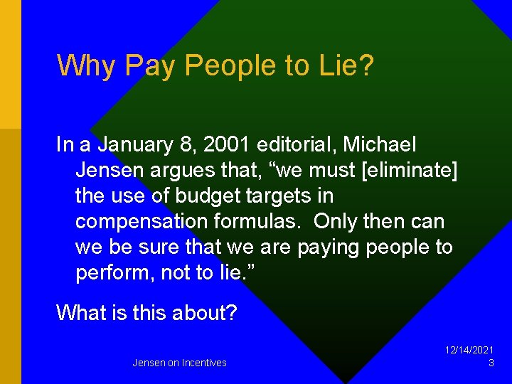 Why Pay People to Lie? In a January 8, 2001 editorial, Michael Jensen argues