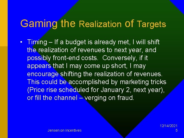 Gaming the Realization of Targets • Timing – If a budget is already met,