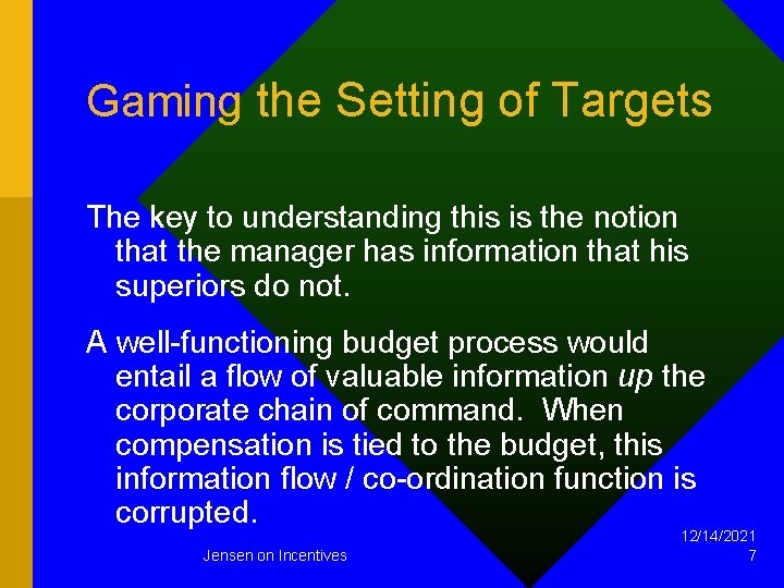 Gaming the Setting of Targets The key to understanding this is the notion that