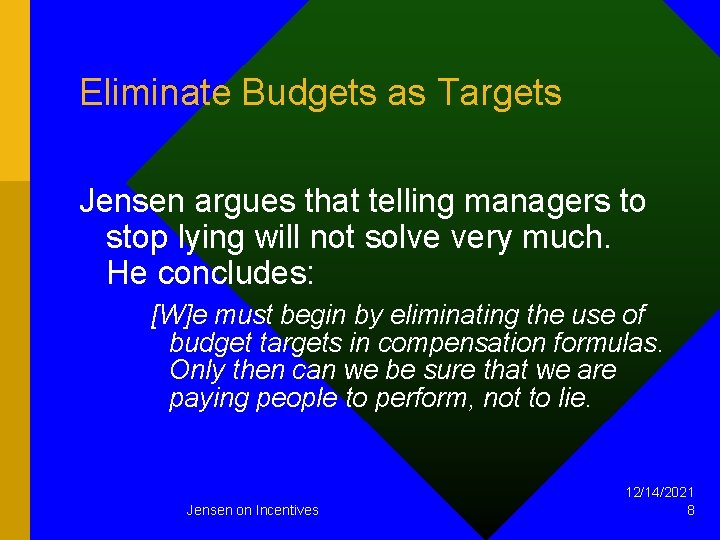 Eliminate Budgets as Targets Jensen argues that telling managers to stop lying will not