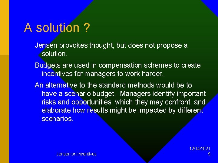 A solution ? Jensen provokes thought, but does not propose a solution. Budgets are