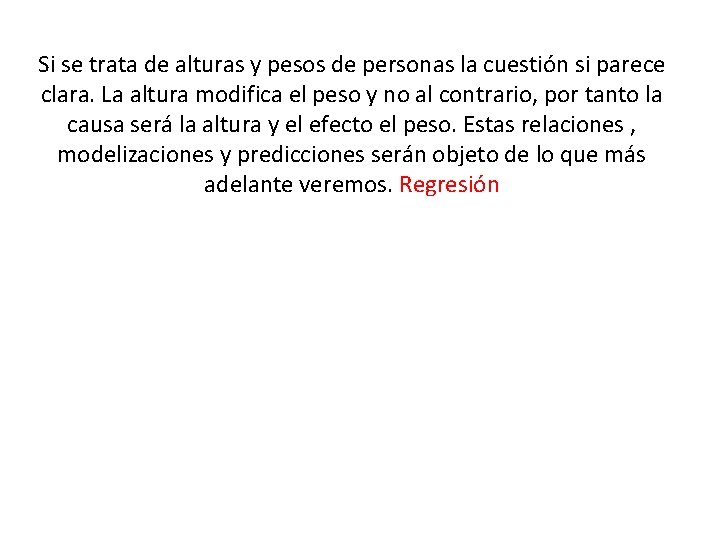 Si se trata de alturas y pesos de personas la cuestión si parece clara.