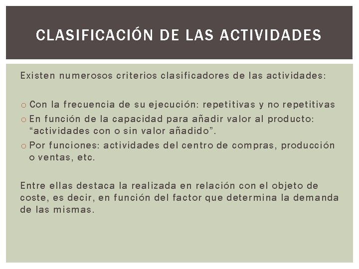 CLASIFICACIÓN DE LAS ACTIVIDADES Existen numerosos criterios clasificadores de las actividades : o Con