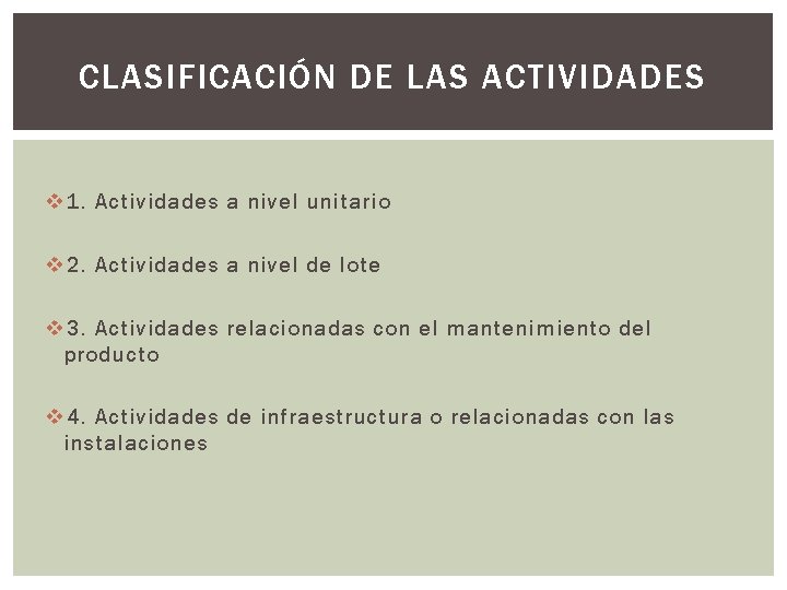 CLASIFICACIÓN DE LAS ACTIVIDADES v 1. Actividades a nivel unitario v 2. Actividades a
