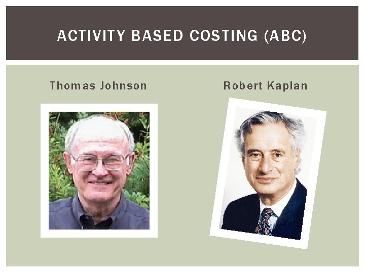 ACTIVITY BASED COSTING (ABC) Thomas Johnson Robert Kaplan 