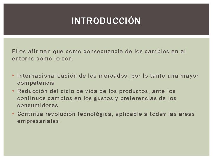 INTRODUCCIÓN Ellos afirman que como consecuencia de los cambios en el entorno como lo