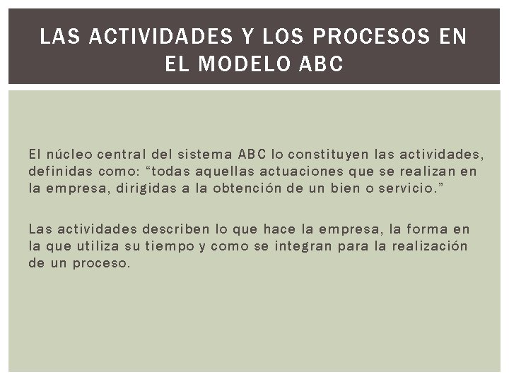 LAS ACTIVIDADES Y LOS PROCESOS EN EL MODELO ABC El núcleo central del sistema