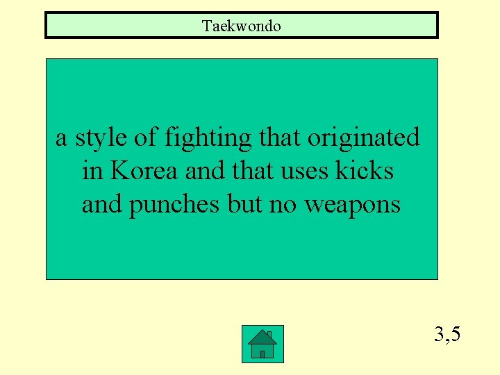 Taekwondo a style of fighting that originated in Korea and that uses kicks and