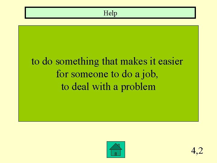 Help to do something that makes it easier for someone to do a job,