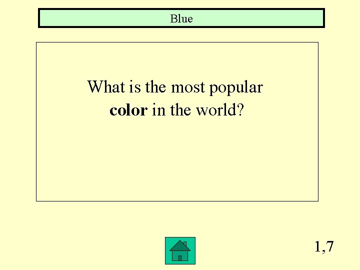Blue What is the most popular color in the world? 1, 7 