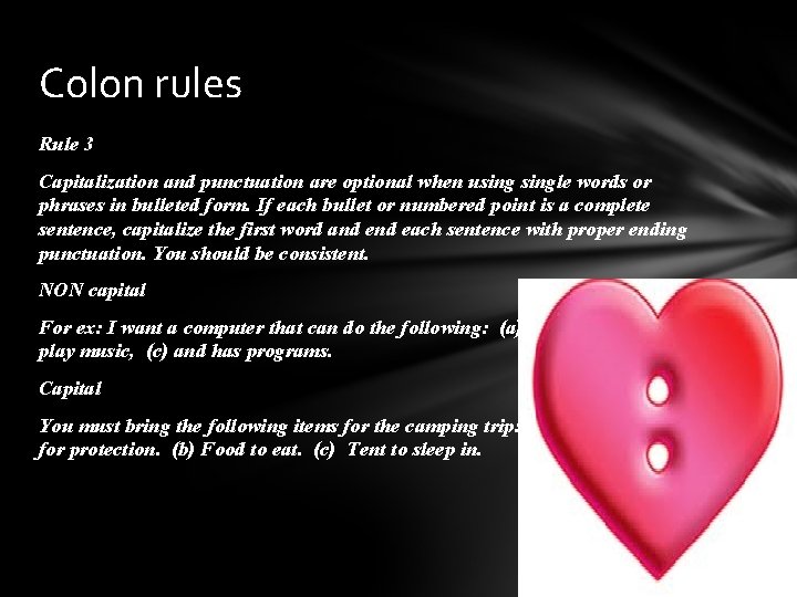 Colon rules Rule 3 Capitalization and punctuation are optional when usingle words or phrases