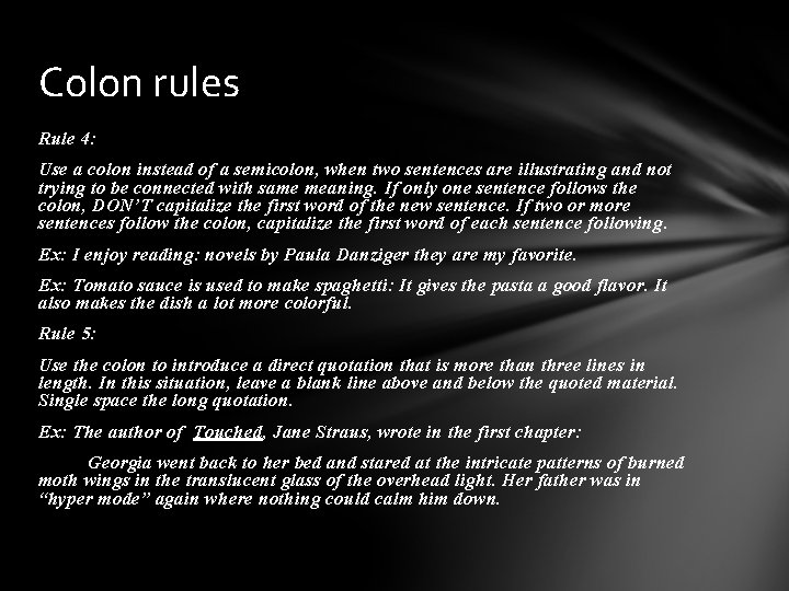 Colon rules Rule 4: Use a colon instead of a semicolon, when two sentences