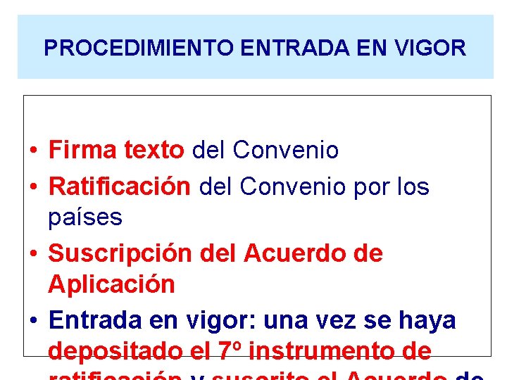 PROCEDIMIENTO ENTRADA EN VIGOR • Firma texto del Convenio • Ratificación del Convenio por