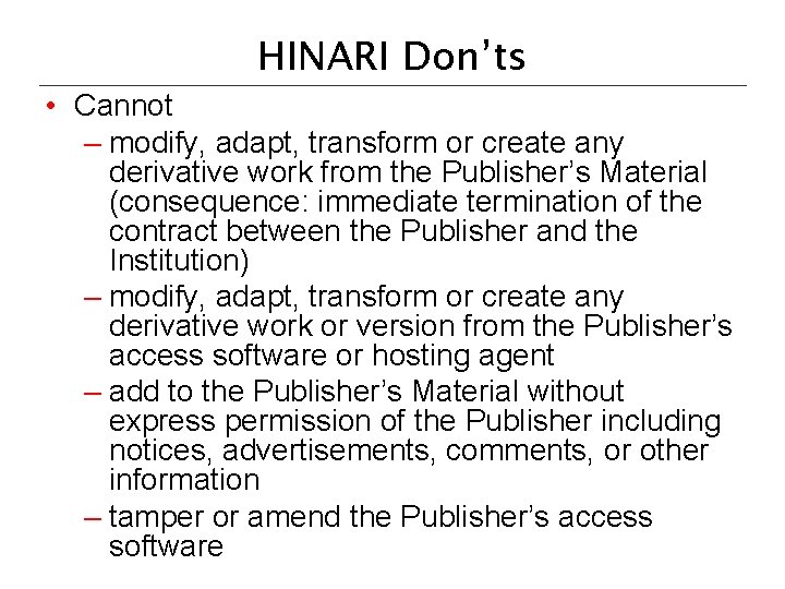HINARI Don’ts • Cannot – modify, adapt, transform or create any derivative work from