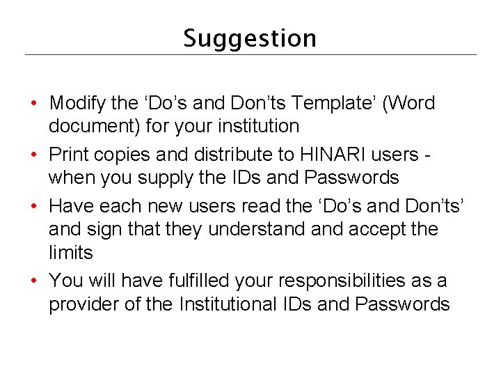 Suggestion • Modify the ‘Do’s and Don’ts Template’ (Word document) for your institution •