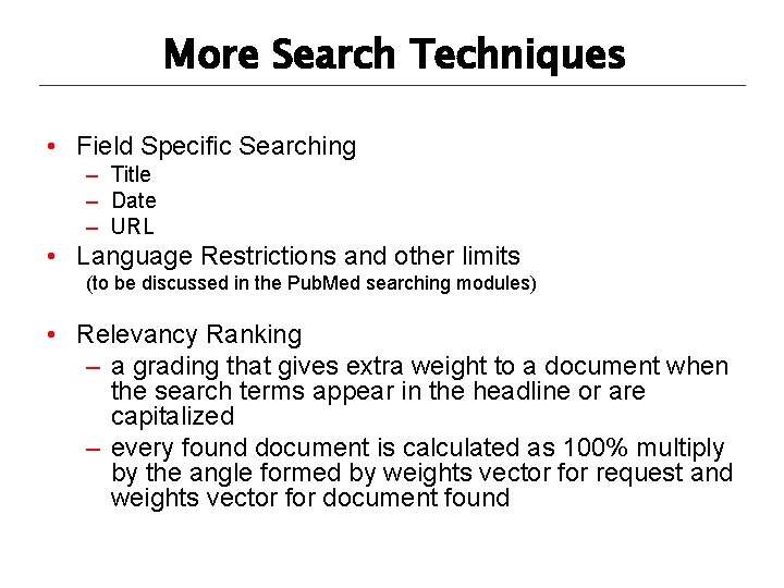 More Search Techniques • Field Specific Searching – Title – Date – URL •