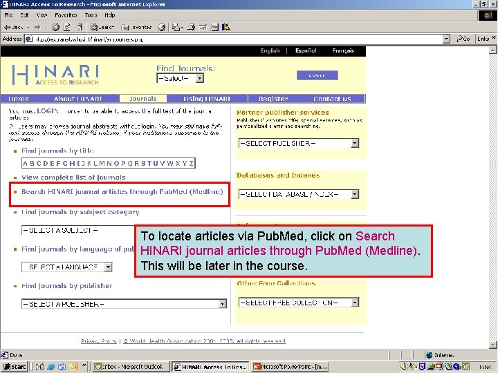 Accessing journals by via Pub. Med To locate articles via Pub. Med, click on