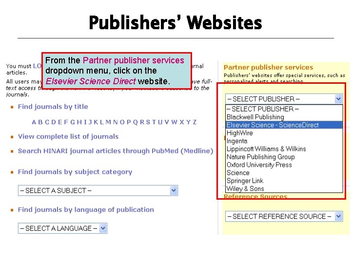 Publishers’ Websites From the Partner publisher services dropdown menu, click on the Elsevier Science