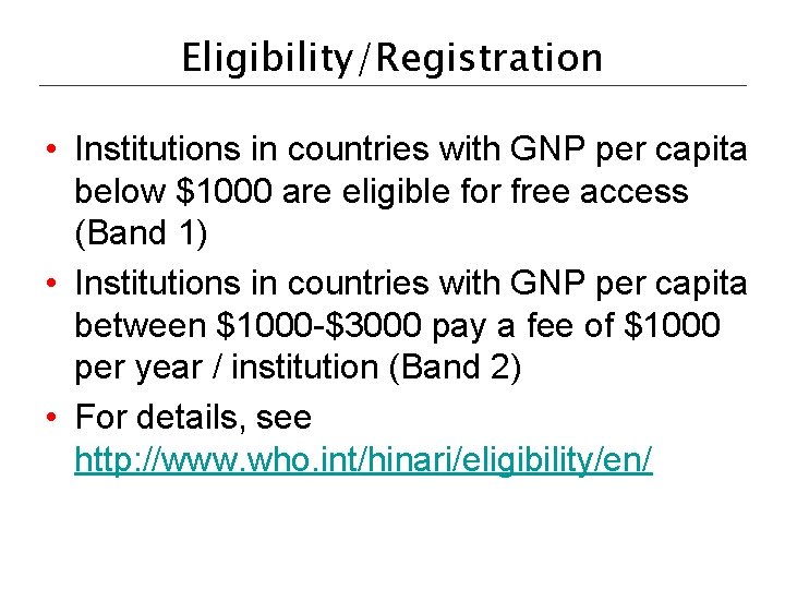Eligibility/Registration • Institutions in countries with GNP per capita below $1000 are eligible for