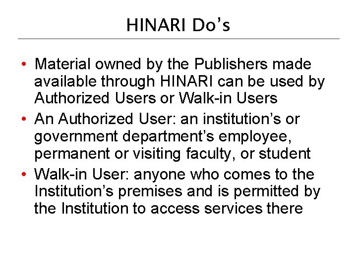 HINARI Do’s • Material owned by the Publishers made available through HINARI can be