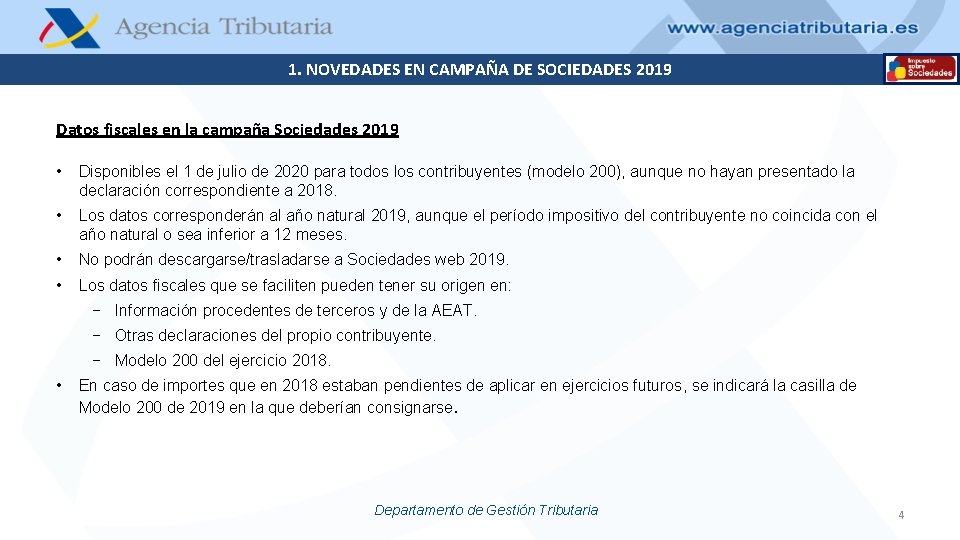 1. NOVEDADES EN CAMPAÑA DE SOCIEDADES 2019 Datos fiscales en la campaña Sociedades 2019