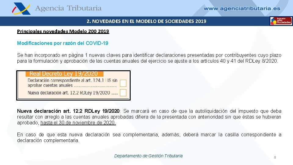 2. NOVEDADES EN EL MODELO DE SOCIEDADES 2019 Principales novedades Modelo 200 2019 Modificaciones