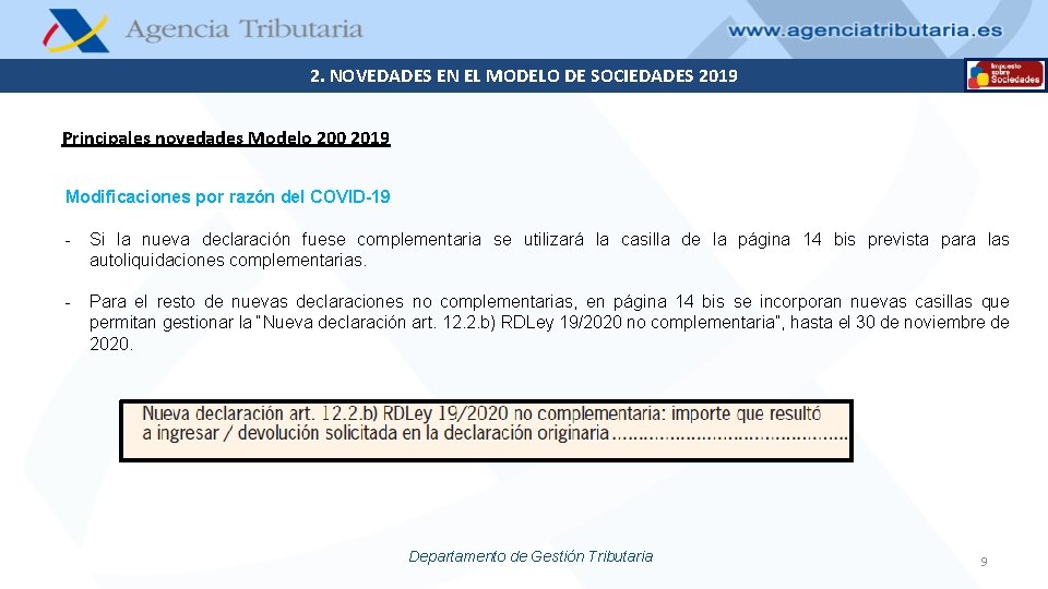 2. NOVEDADES EN EL MODELO DE SOCIEDADES 2019 Principales novedades Modelo 200 2019 Modificaciones