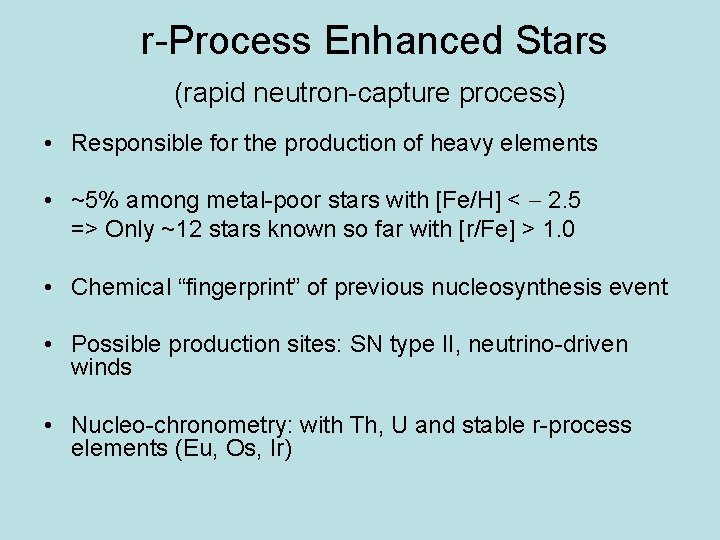 r-Process Enhanced Stars (rapid neutron-capture process) • Responsible for the production of heavy elements