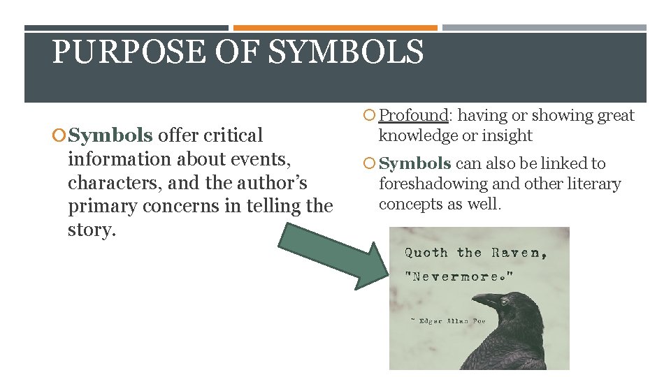 PURPOSE OF SYMBOLS Symbols offer critical information about events, characters, and the author’s primary