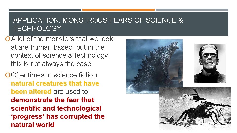 APPLICATION: MONSTROUS FEARS OF SCIENCE & TECHNOLOGY A lot of the monsters that we